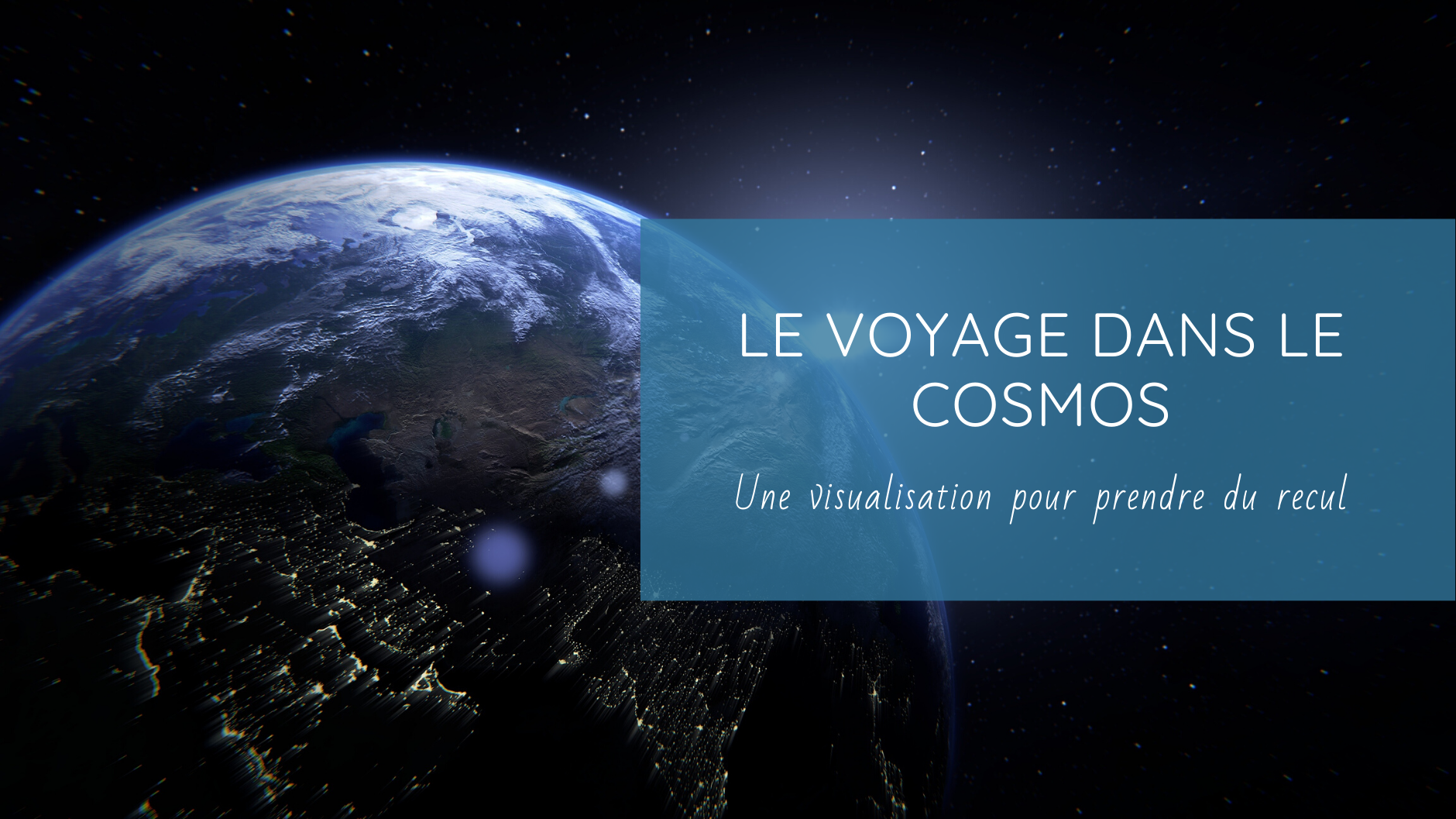 Le voyage dans le cosmos pour prendre du recul