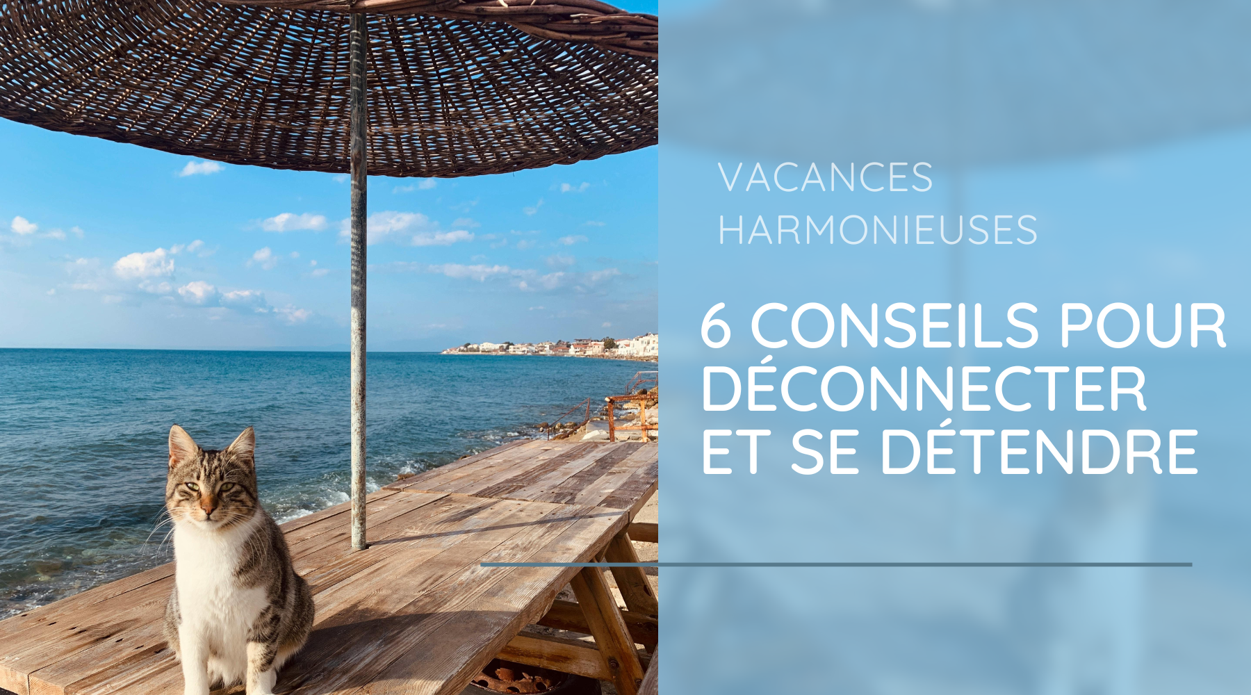 Vacances harmonieuses : 6 conseils pour déconnecter et se détendre